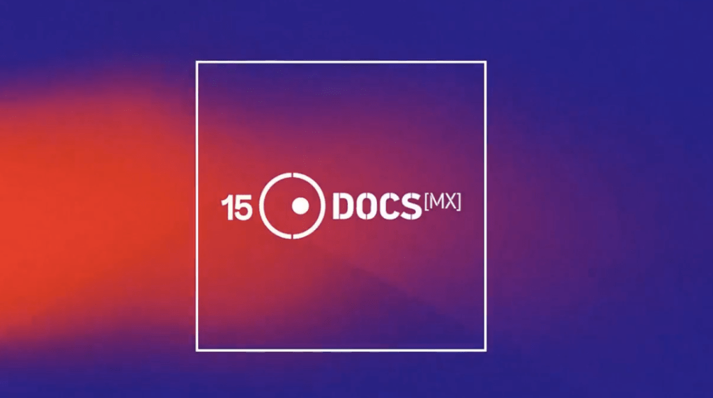 Los quince años de DocsMx serán&nbsp;híbridos